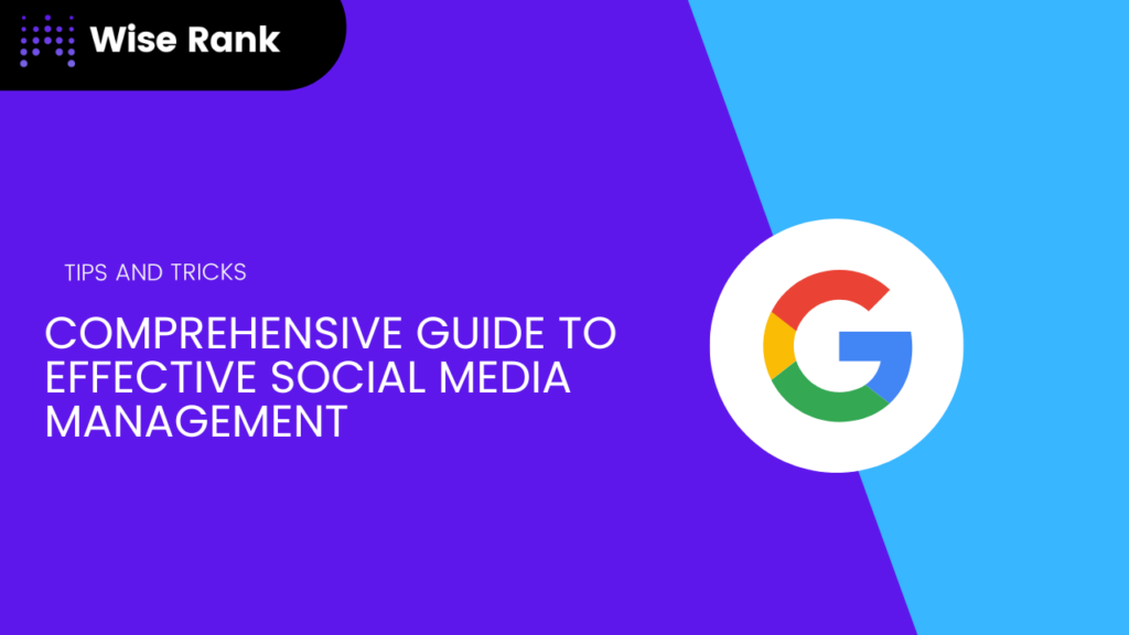 Comprehensive guide to effective social media management